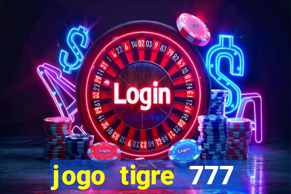 jogo tigre 777 como jogar